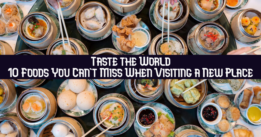 10 food to experience in new destination